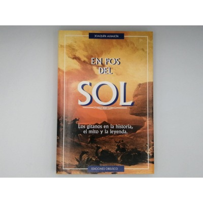 EN POS DEL SOL, LOS GITANOS EN LA HISTORIA, EL MITO Y LA LEYENDA. Joaquín Albaicin