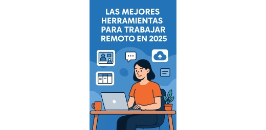 Las mejores herramientas para trabajar remoto en 2025