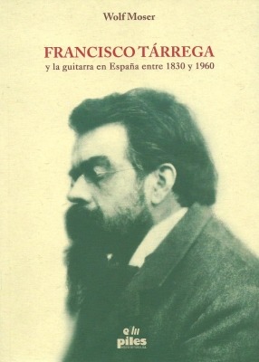 Francisco Tárrega Y La Guitarra En España Entre 1830 Y 1960