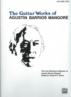 The Guitar Works Of Agustín Barrios Mangoré. Vol I.