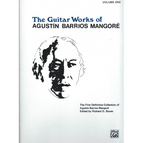 The Guitar Works of Agustín Barrios Mangoré. Vol I.