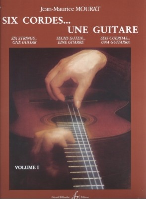 Six Cordes...une Guitare. Jean Maurice Mourat; Vol I.