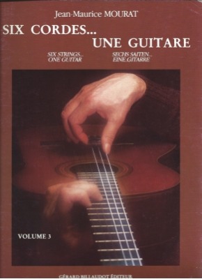 Six Cordes...une Guitare. Jean Maurice Mourat; Vol Iii.