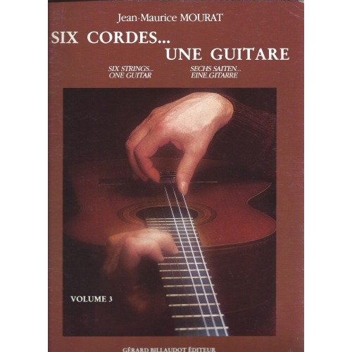 Six Cordes...Une Guitare. Jean Maurice Mourat; Vol III.