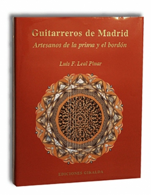 Guitarreros De Madrid. Artesanos De La Prima Y El Bordón
