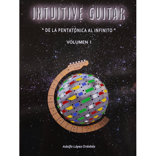 Intuitive Guitar - De la pentatónica al infinito - Volumen 1