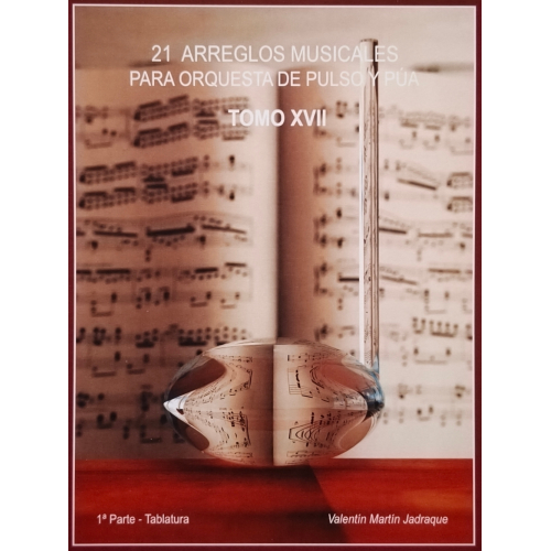 21 Arreglos Musicales para Orquesta de pulso y pua - Tomo XVII