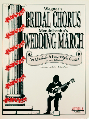 Wagner's Bridal Chorus / Mendelssohn's Wedding March For Classical & Fingerstyle Guitar