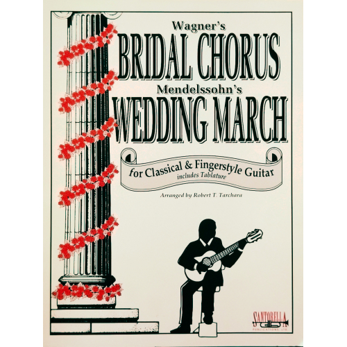 Wagner's Bridal Chorus / Mendelssohn's Wedding March for Classical & Fingerstyle Guitar