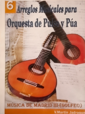 6 Arreglos Musicales Para Orquesta De Pulso Y Púa - Música De Madrid Iii