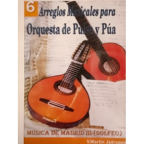 6 Arreglos Musicales para Orquesta de Pulso y Púa - Música de Madrid III
