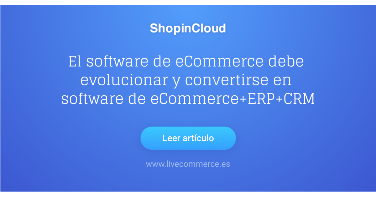El software de eCommerce debe evolucionar y convertirse en software de eCommerce+ERP