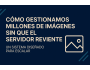 Cómo gestionamos millones de imágenes sin que el servidor reviente (y tú también puedes hacerlo)