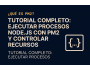 Tutorial completo: Ejecutar procesos Node.js con PM2 y controlar recursos