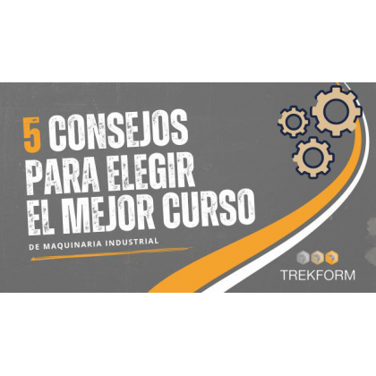 Claves para elegir curso de maquinaria industrial