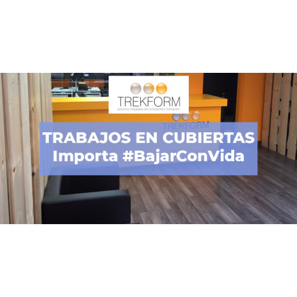 TRABAJOS EN CUBIERTAS: IMPORTA #BAJAR CON VIDA