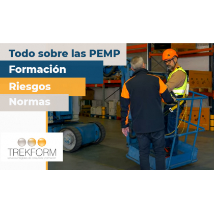 Todo sobre las PEMP: Formación, Riesgos y Normas.