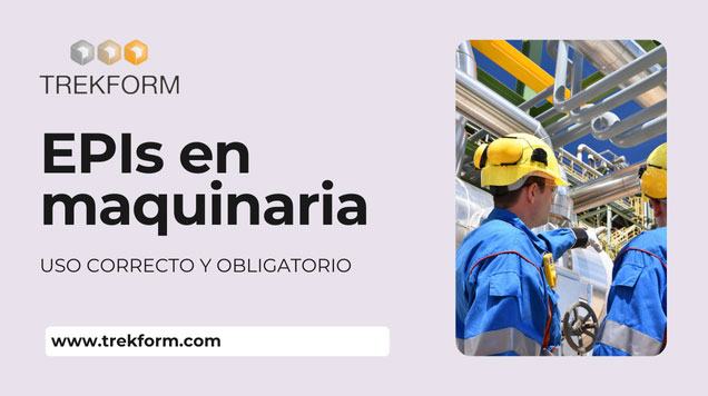 EPIs en maquinaria: uso correcto y obligatorio