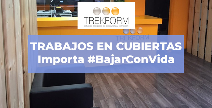 TRABAJOS EN CUBIERTAS: IMPORTA #BAJAR CON VIDA